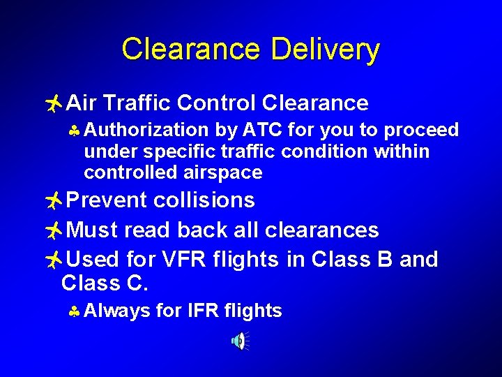 Clearance Delivery ñAir Traffic Control Clearance § Authorization by ATC for you to proceed