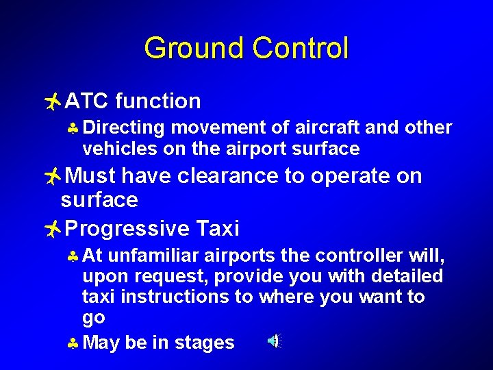 Ground Control ñATC function § Directing movement of aircraft and other vehicles on the
