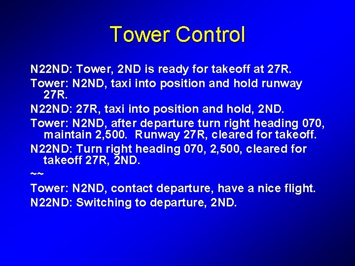 Tower Control N 22 ND: Tower, 2 ND is ready for takeoff at 27