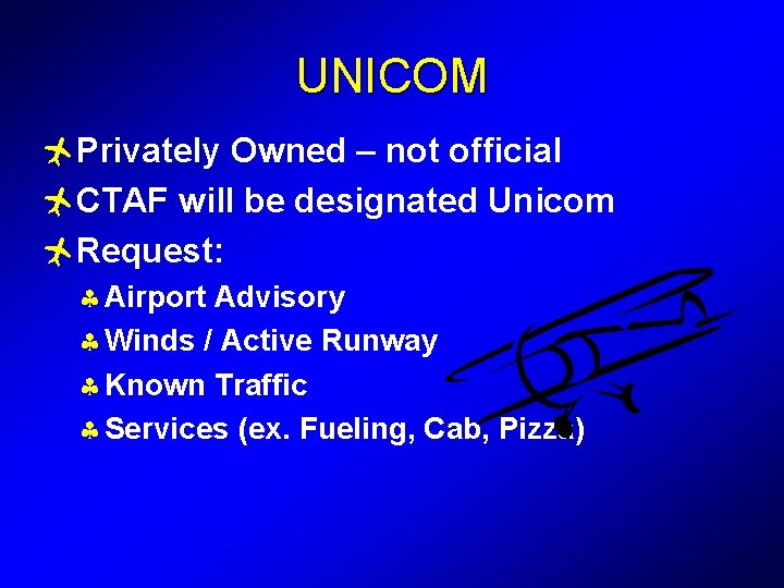 UNICOM ñPrivately Owned – not official ñCTAF will be designated Unicom ñRequest: § Airport