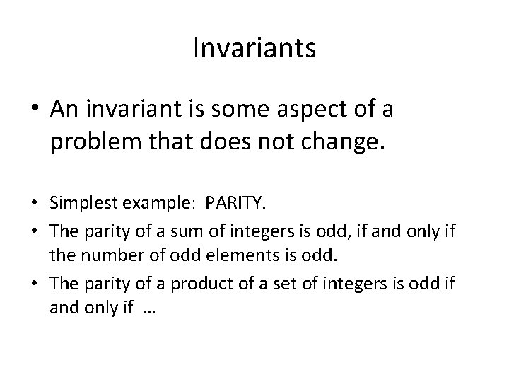 Invariants • An invariant is some aspect of a problem that does not change.