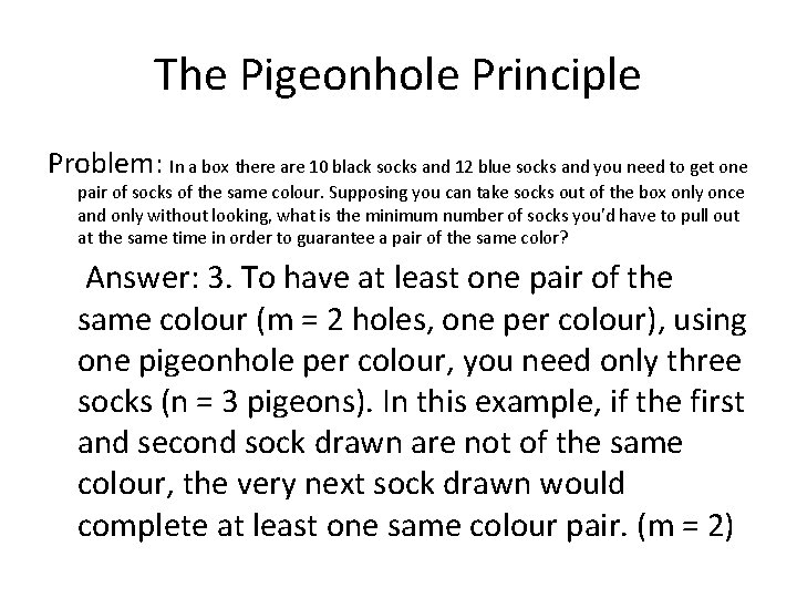 The Pigeonhole Principle Problem: In a box there are 10 black socks and 12