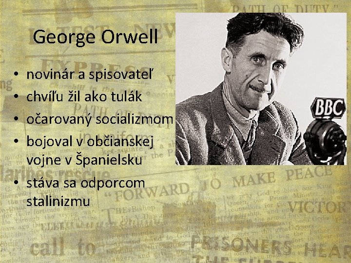 George Orwell novinár a spisovateľ chvíľu žil ako tulák očarovaný socializmom bojoval v občianskej