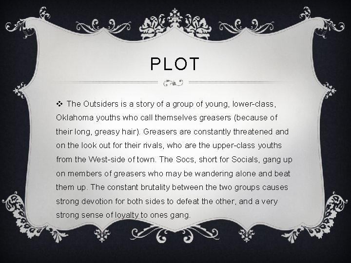 PLOT v The Outsiders is a story of a group of young, lower-class, Oklahoma