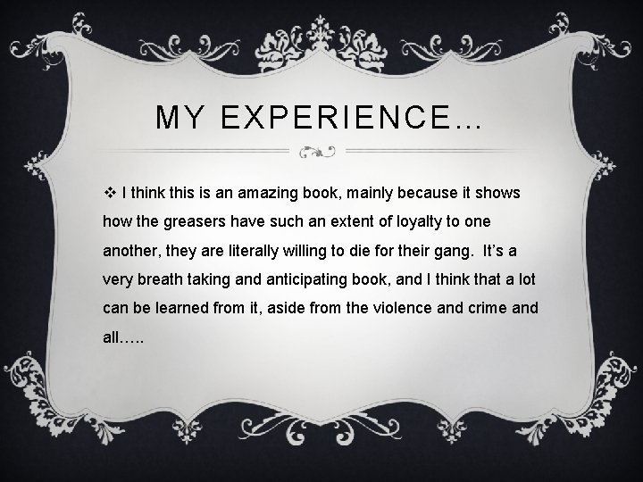 MY EXPERIENCE… v I think this is an amazing book, mainly because it shows