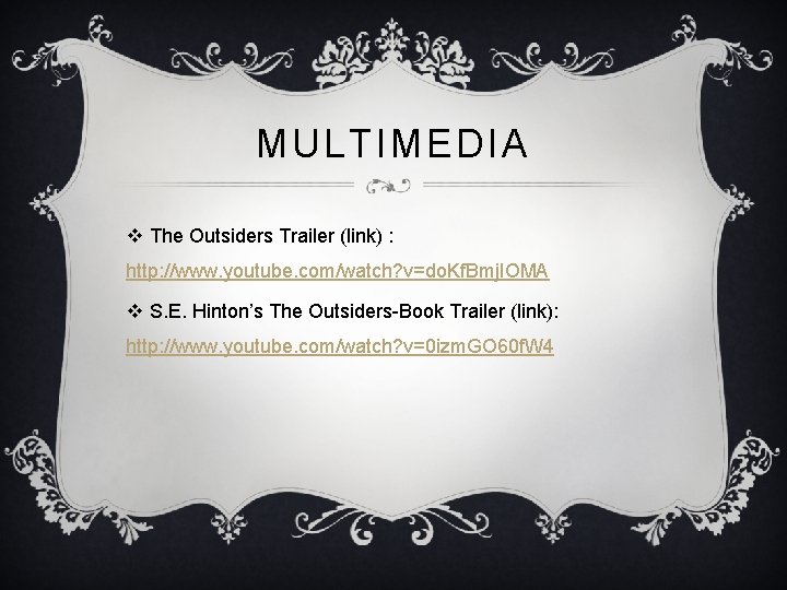 MULTIMEDIA v The Outsiders Trailer (link) : http: //www. youtube. com/watch? v=do. Kf. Bmj.