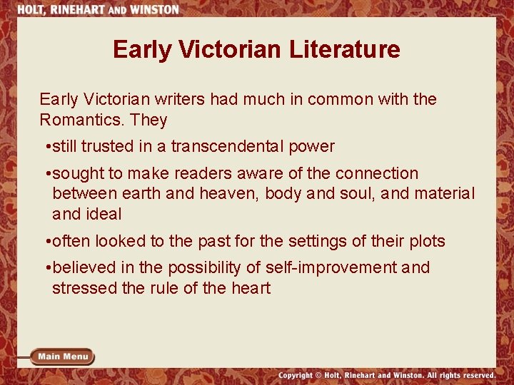 Early Victorian Literature Early Victorian writers had much in common with the Romantics. They