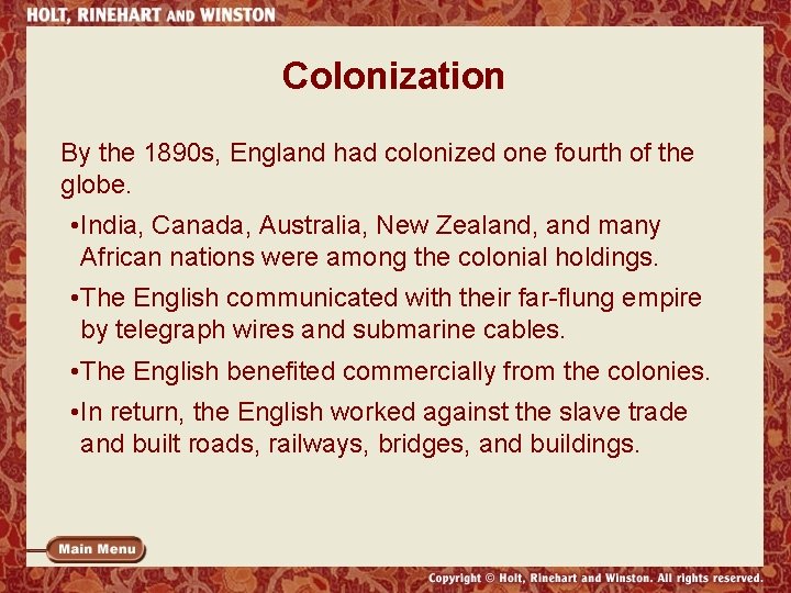 Colonization By the 1890 s, England had colonized one fourth of the globe. •