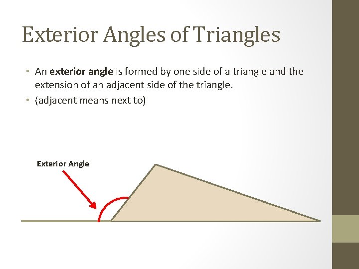 Exterior Angles of Triangles • An exterior angle is formed by one side of