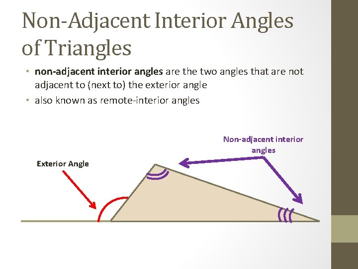 Non-Adjacent Interior Angles of Triangles • non-adjacent interior angles are the two angles that