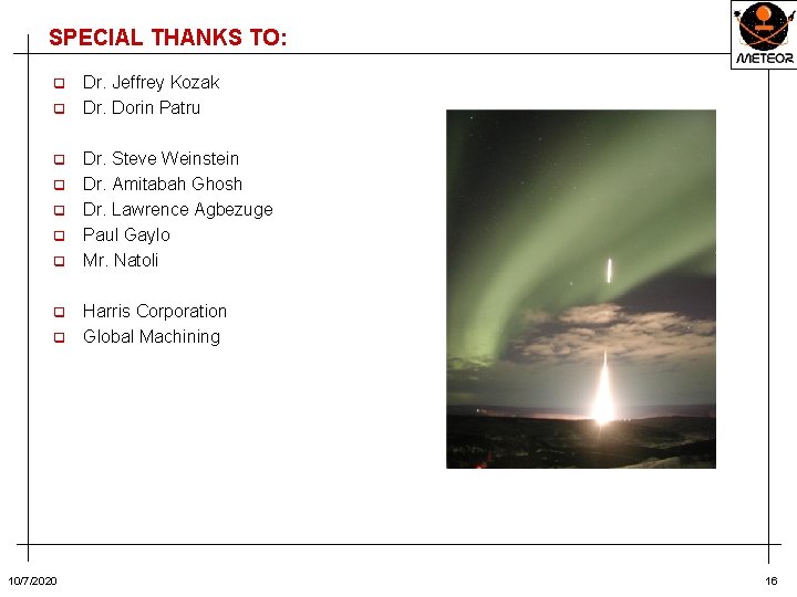 SPECIAL THANKS TO: Dr. Jeffrey Kozak q Dr. Dorin Patru q q q Dr.