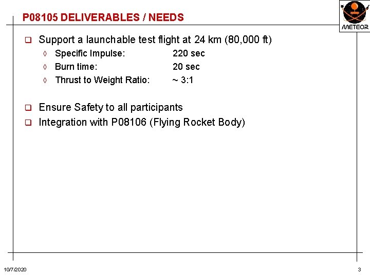 P 08105 DELIVERABLES / NEEDS q Support a launchable test flight at 24 km