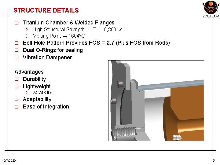 STRUCTURE DETAILS q Titanium Chamber & Welded Flanges High Structural Strength → E =