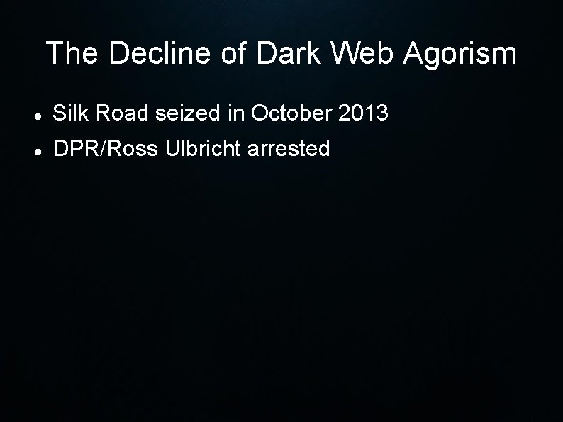 The Decline of Dark Web Agorism Silk Road seized in October 2013 DPR/Ross Ulbricht