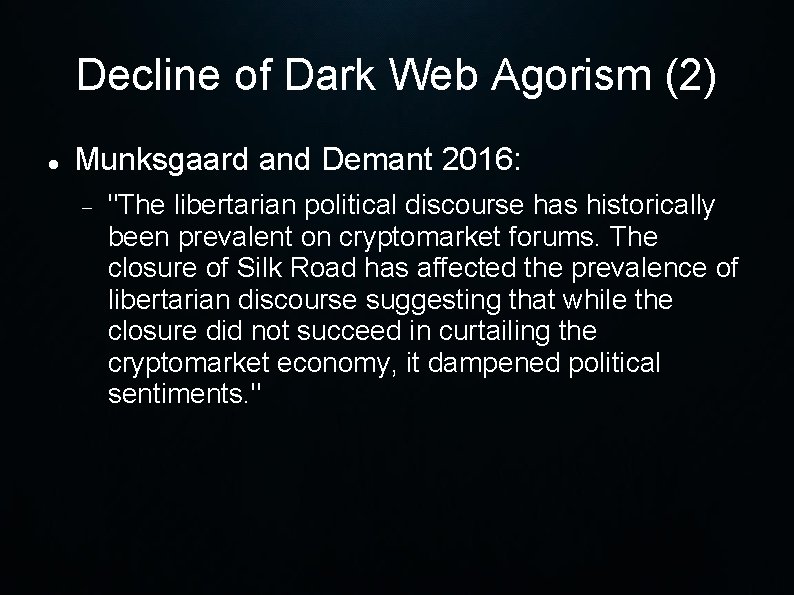 Decline of Dark Web Agorism (2) Munksgaard and Demant 2016: "The libertarian political discourse