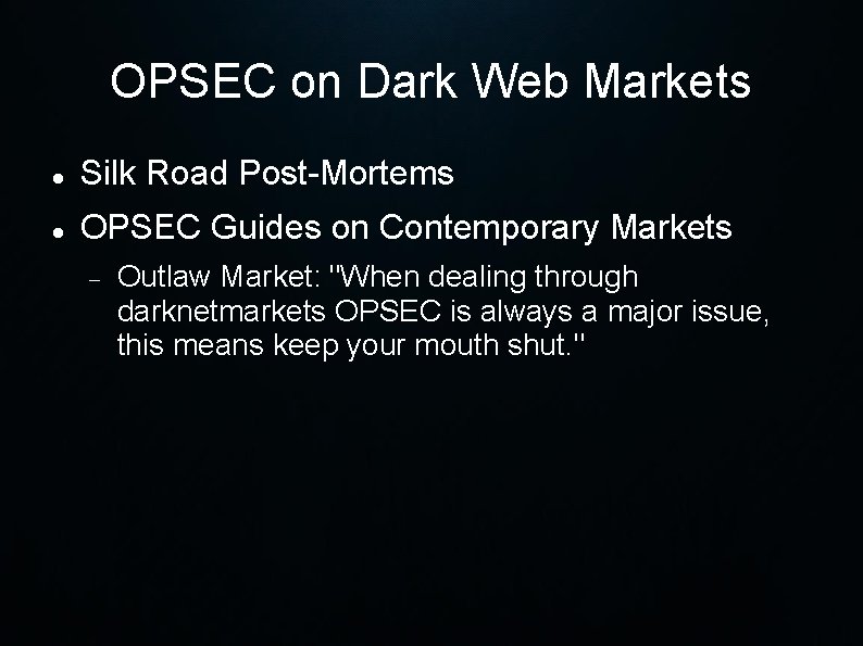 OPSEC on Dark Web Markets Silk Road Post-Mortems OPSEC Guides on Contemporary Markets Outlaw