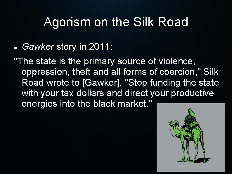 Agorism on the Silk Road Gawker story in 2011: "The state is the primary