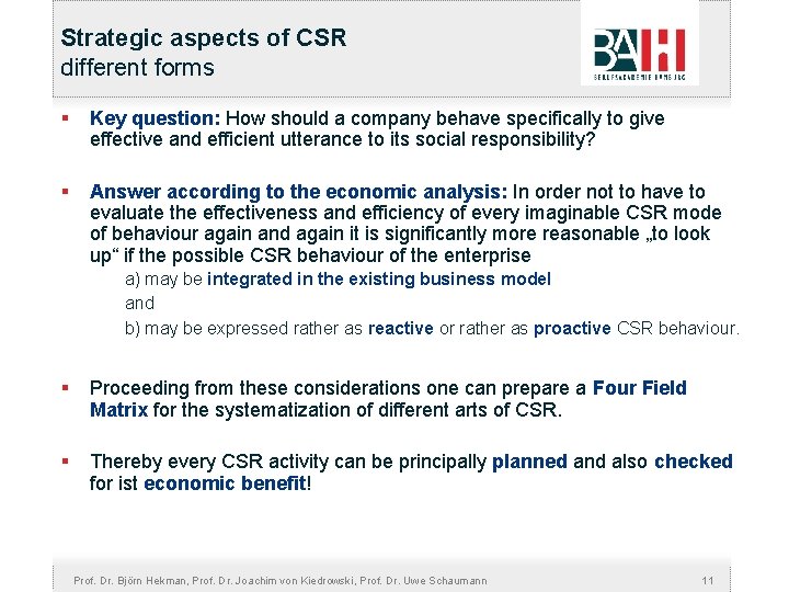 Strategic aspects of CSR different forms § Key question: How should a company behave