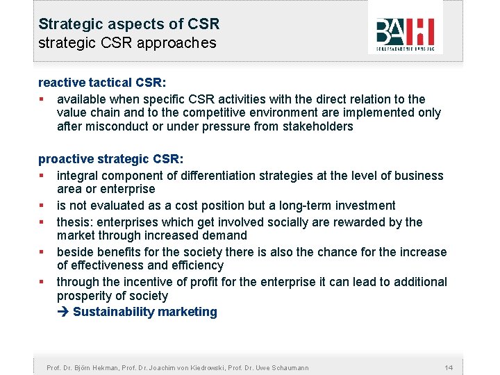 Strategic aspects of CSR strategic CSR approaches reactive tactical CSR: § available when specific