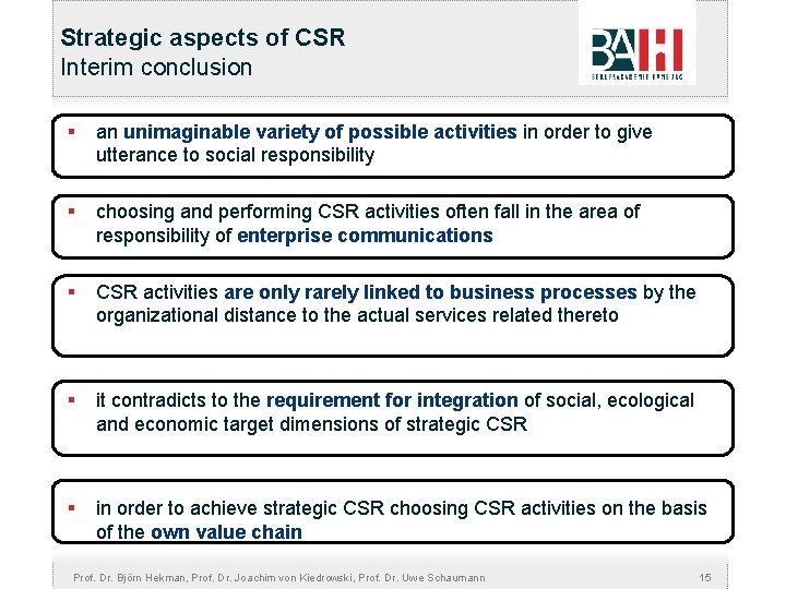 Strategic aspects of CSR Interim conclusion § an unimaginable variety of possible activities in