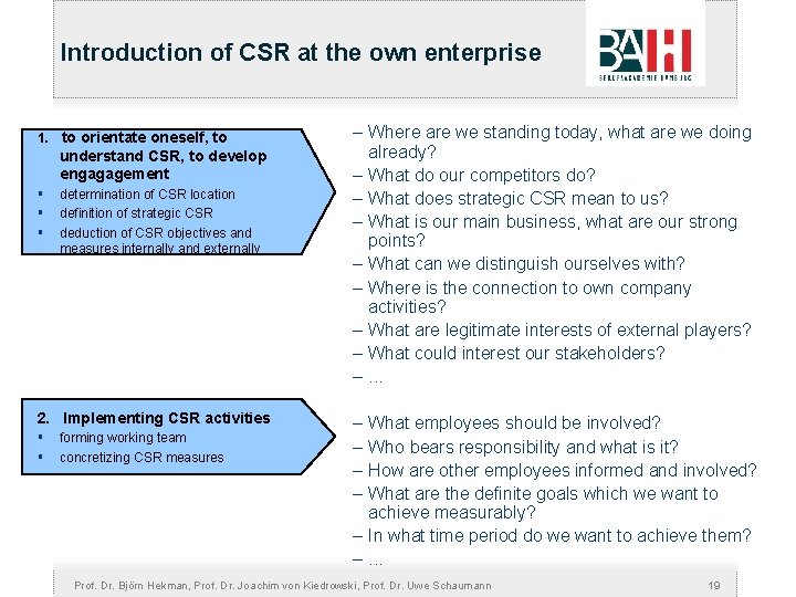 Introduction of CSR at the own enterprise 1. to orientate oneself, to understand CSR,