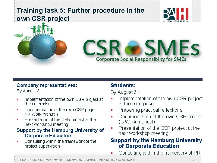 Training task 5: Further procedure in the own CSR project Company representatives: Students: By