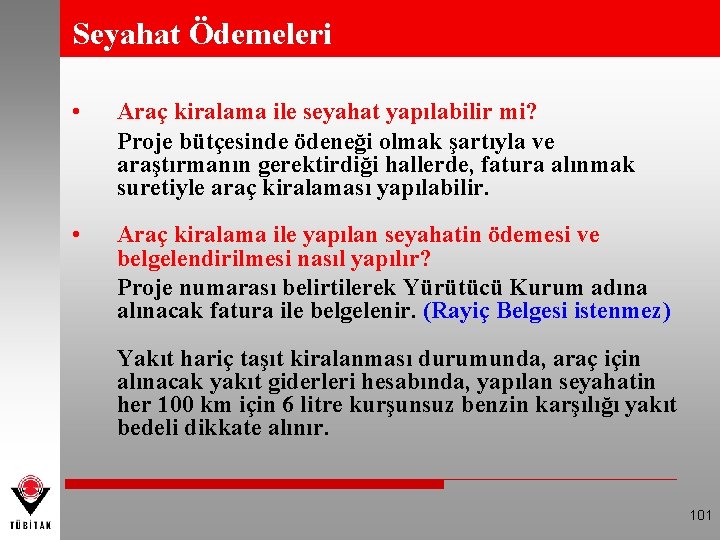 Seyahat Ödemeleri • Araç kiralama ile seyahat yapılabilir mi? Proje bütçesinde ödeneği olmak şartıyla