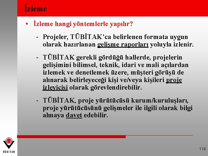 İzleme • İzleme hangi yöntemlerle yapılır? - Projeler, TÜBİTAK’ca belirlenen formata uygun olarak hazırlanan