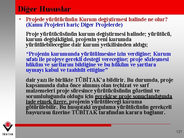 Diğer Hususlar • Projede yürütücünün Kurum değiştirmesi halinde ne olur? (Kamu Projeleri hariç Diğer