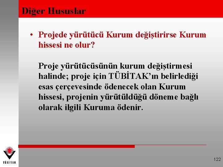 Diğer Hususlar • Projede yürütücü Kurum değiştirirse Kurum hissesi ne olur? Proje yürütücüsünün kurum