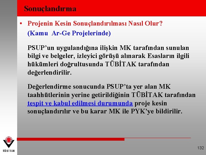 Sonuçlandırma • Projenin Kesin Sonuçlandırılması Nasıl Olur? (Kamu Ar-Ge Projelerinde) PSUP’un uygulandığına ilişkin MK