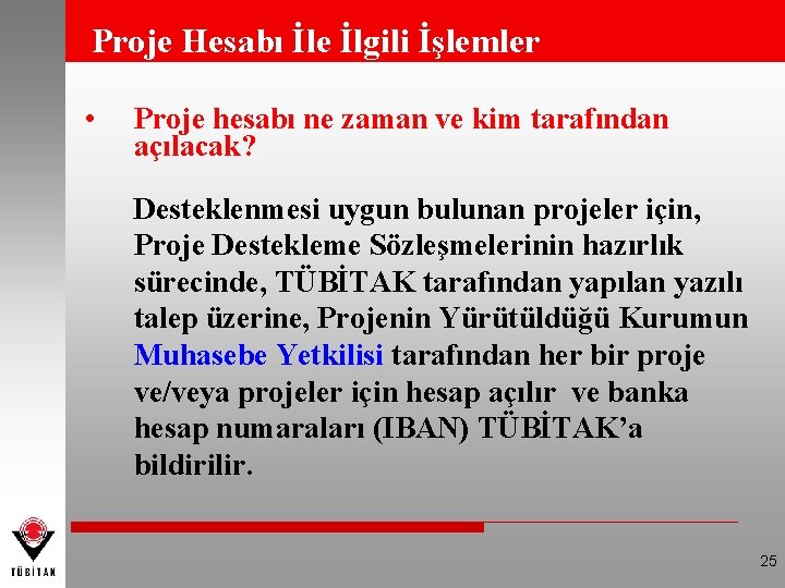 Proje Hesabı İle İlgili İşlemler • Proje hesabı ne zaman ve kim tarafından açılacak?