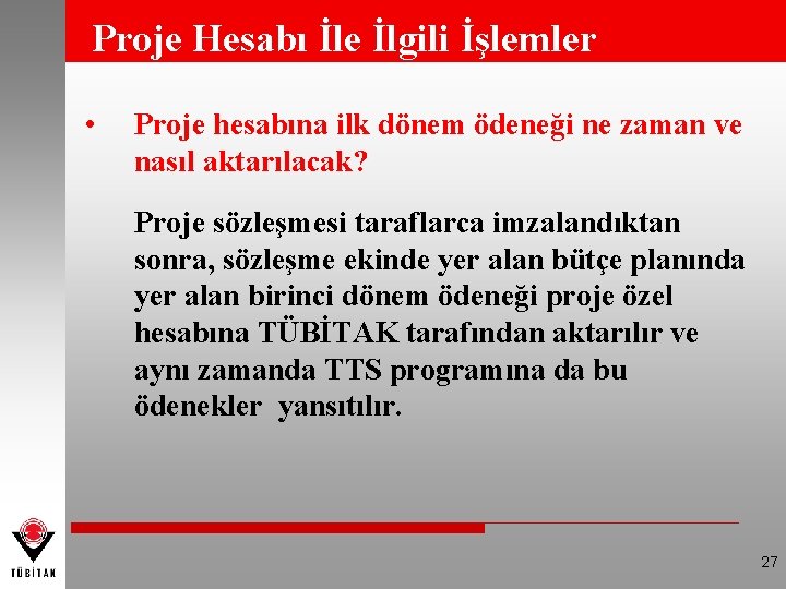 Proje Hesabı İle İlgili İşlemler • Proje hesabına ilk dönem ödeneği ne zaman ve