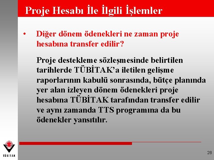 Proje Hesabı İle İlgili İşlemler • Diğer dönem ödenekleri ne zaman proje hesabına transfer