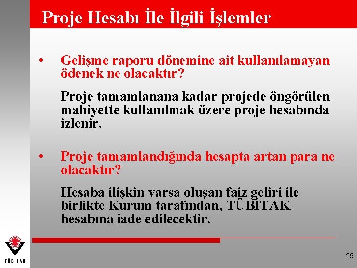 Proje Hesabı İle İlgili İşlemler • Gelişme raporu dönemine ait kullanılamayan ödenek ne olacaktır?