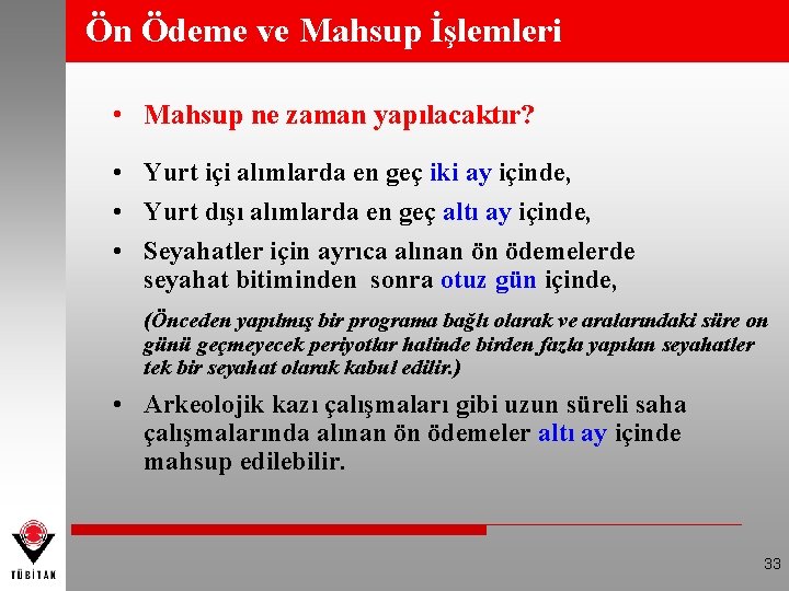 Ön Ödeme ve Mahsup İşlemleri • Mahsup ne zaman yapılacaktır? • Yurt içi alımlarda