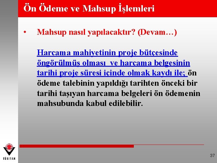 Ön Ödeme ve Mahsup İşlemleri • Mahsup nasıl yapılacaktır? (Devam…) Harcama mahiyetinin proje bütçesinde