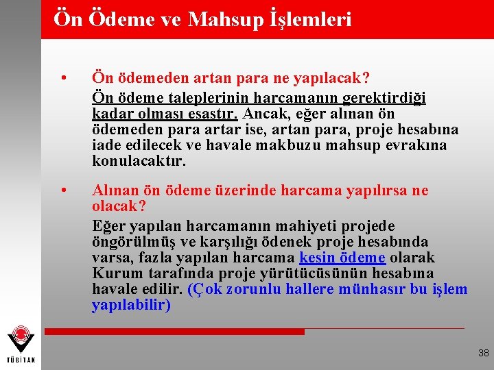 Ön Ödeme ve Mahsup İşlemleri • Ön ödemeden artan para ne yapılacak? Ön ödeme