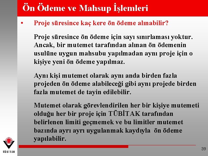 Ön Ödeme ve Mahsup İşlemleri • Proje süresince kaç kere ön ödeme alınabilir? Proje