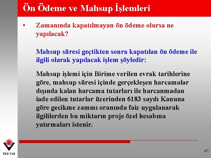 Ön Ödeme ve Mahsup İşlemleri • Zamanında kapatılmayan ön ödeme olursa ne yapılacak? Mahsup