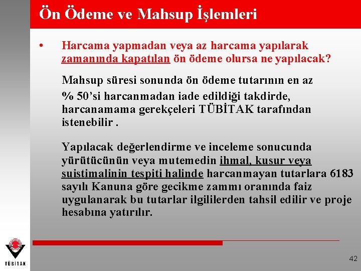 Ön Ödeme ve Mahsup İşlemleri • Harcama yapmadan veya az harcama yapılarak zamanında kapatılan