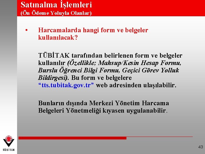 Satınalma İşlemleri (Ön Ödeme Yoluyla Olanlar) • Harcamalarda hangi form ve belgeler kullanılacak? TÜBİTAK