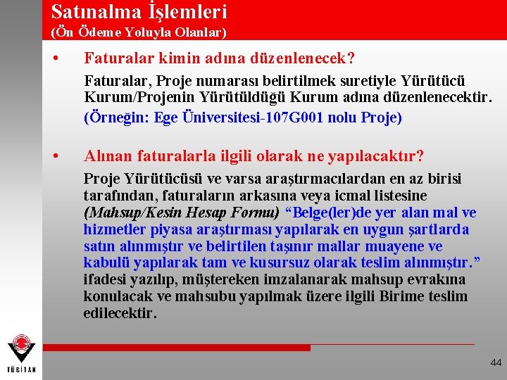 Satınalma İşlemleri (Ön Ödeme Yoluyla Olanlar) • Faturalar kimin adına düzenlenecek? Faturalar, Proje numarası