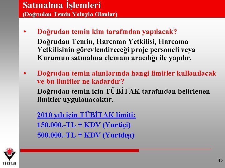 Satınalma İşlemleri (Doğrudan Temin Yoluyla Olanlar) • Doğrudan temin kim tarafından yapılacak? Doğrudan Temin,