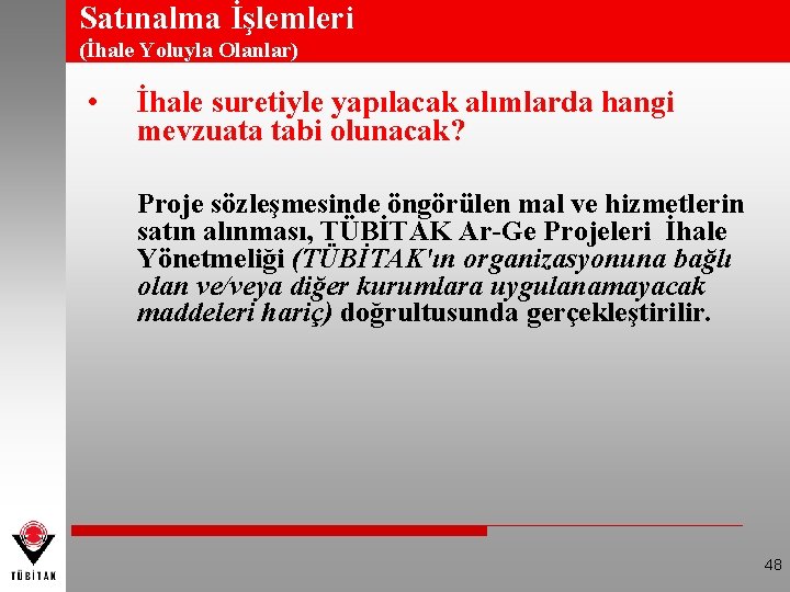 Satınalma İşlemleri (İhale Yoluyla Olanlar) • İhale suretiyle yapılacak alımlarda hangi mevzuata tabi olunacak?