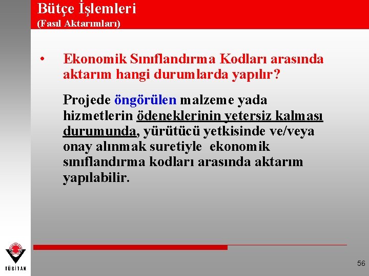 Bütçe İşlemleri (Fasıl Aktarımları) • Ekonomik Sınıflandırma Kodları arasında aktarım hangi durumlarda yapılır? Projede