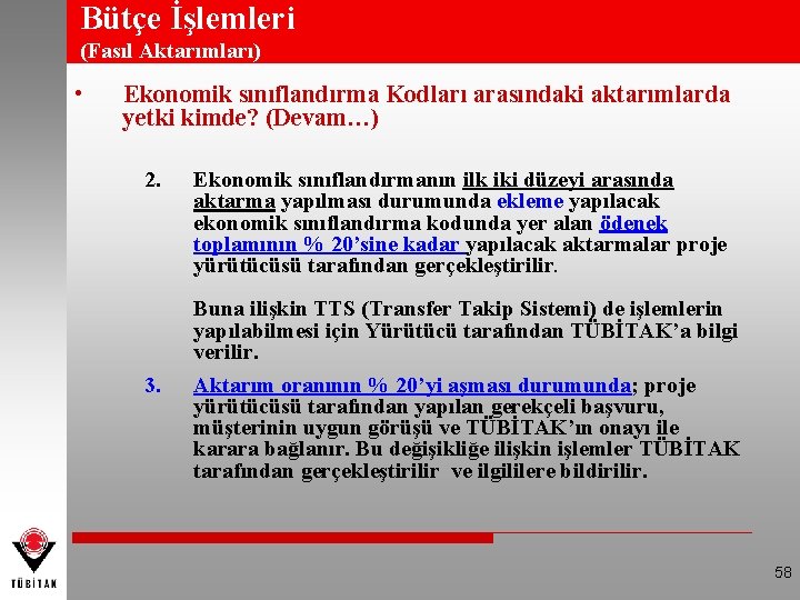 Bütçe İşlemleri (Fasıl Aktarımları) • Ekonomik sınıflandırma Kodları arasındaki aktarımlarda yetki kimde? (Devam…) 2.