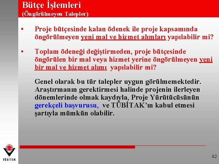 Bütçe İşlemleri (Öngörülmeyen Talepler) • Proje bütçesinde kalan ödenek ile proje kapsamında öngörülmeyen yeni