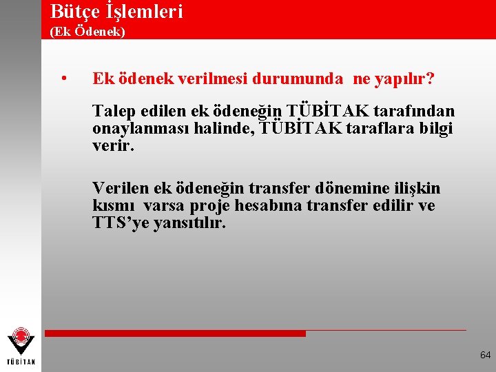 Bütçe İşlemleri (Ek Ödenek) • Ek ödenek verilmesi durumunda ne yapılır? Talep edilen ek