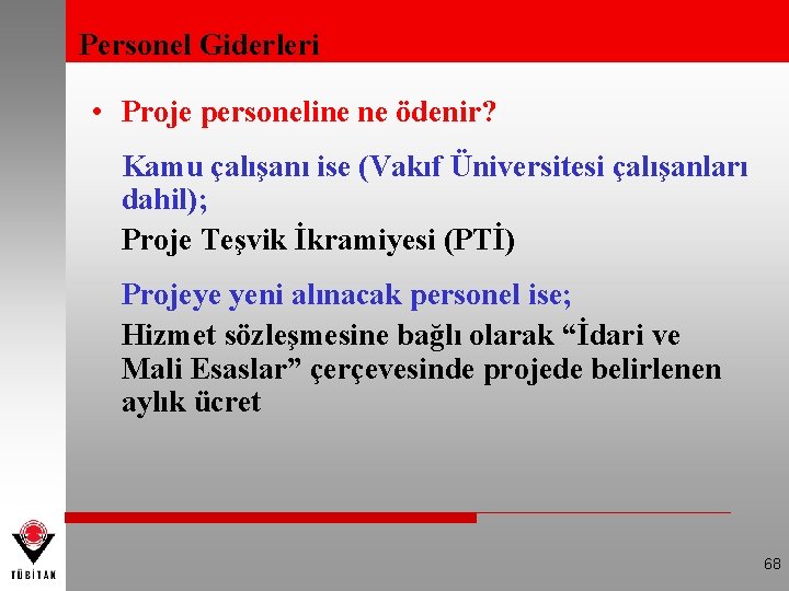 Personel Giderleri • Proje personeline ne ödenir? Kamu çalışanı ise (Vakıf Üniversitesi çalışanları dahil);